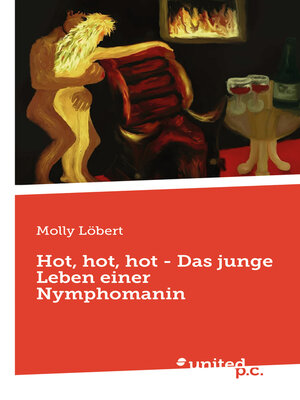 cover image of Hot, hot, hot--Das junge Leben einer Nymphomanin